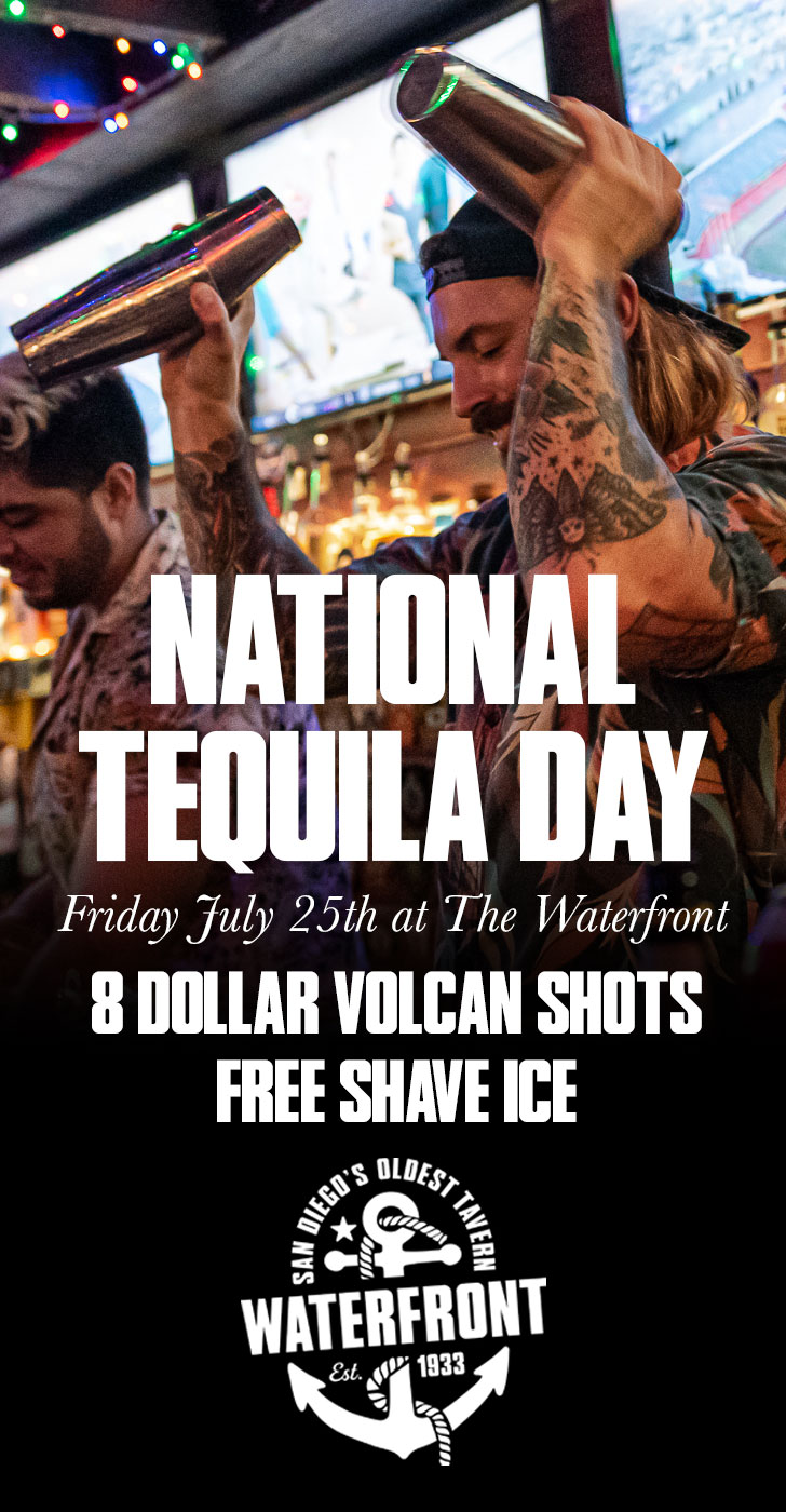 National Tequila Day at Waterfront Bar & Grill — Friday July 25, 2026. $8 Volcan shots and free shave ice.